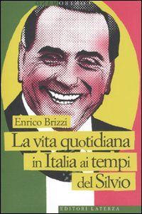 9788842094333 - La vita quotidiana in italia ai tempi del silvio