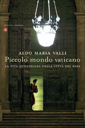 9788842098362 - Piccolo mondo vaticano. La vita quotidiana nella città del papa