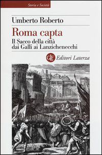 9788842098829 - Roma capta. Il Sacco della città dai Galli ai Lanzichenecchi