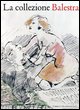 9788842211204 - La collezione Balestra. Catalogo generale