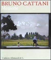 9788842218654 - Bruno Cattani. Memorie. Catalogo della mostra (Correggio, 17 aprile-23 maggio 2010). Ediz. italiana e inglese