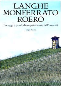 9788842218678 - Langhe, Monferrato e Roero. Paesaggi e parole di un patrimonio dell'umanità