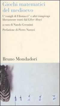 9788842420040 - Giochi matematici del Medioevo. I «conigli di Fibonacci» e altri rompicapi liberamente tratti dal Liber Abaci