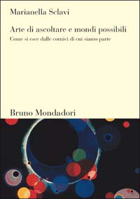 Arte di ascoltare e mondi possibili