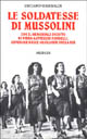 9788842522423 - Le soldatesse di Mussolini. Con il memoriale inedito di Piera Gatteschi Fondelli, generale delle ausiliarie della RSI