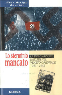 9788842526278 - Lo sterminio mancato. La dominazione nazista nel Veneto orientale (1943-1945)
