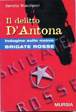 9788842528791 - Il delitto D'Antona. Indagine sulle nuove Brigate Rosse