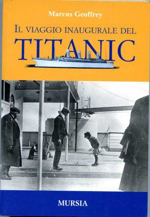 9788842530831 - Il viaggio inaugurale del Titanic