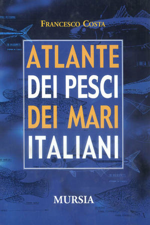 9788842531883 - Atlante dei pesci dei mari italiani