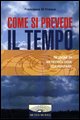 9788842532941 - Come si prevede il tempo. Nozioni di meteorologia elementare