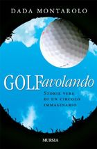 9788842539209 - Golfavolando. Storie vere di un circolo immaginario