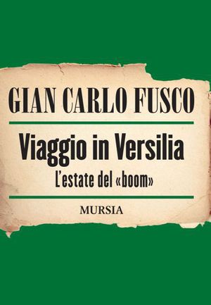 9788842543954 - Viaggio in Versilia. L'estate del «boom»