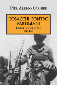 9788842548836 - Cosacchi contro partigiani. Friuli occidentale 1944-1945