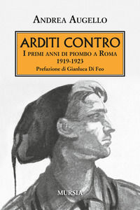 9788842558378 - Arditi contro. I primi anni di piombo a Roma 1919-1923