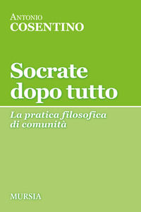 9788842563242 - Socrate dopo tutto. La pratica filosofica di comunità
