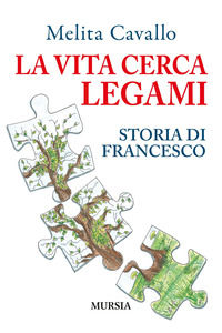 9788842563488 - La vita cerca legami. Storia di Francesco