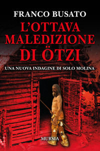 9788842563983 - L'ottava maledizione di Ötzi. Una nuova indagine di Solo Molina
