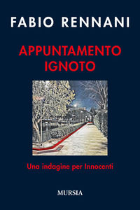 9788842566908 - Appuntamento ignoto. Una indagine per Innocenti