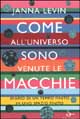 9788842810315 - Come all'universo sono venute le macchie. Diario di un tempo finito in uno spazio finito