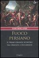 9788842813873 - Fuoco persiano. Il primo grande scontro tra Oriente e Occidente