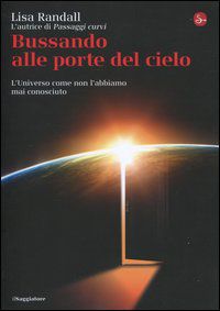 9788842815501 - Bussando alle porte del cielo. L'Universo come non l'abbiamo mai conosciuto