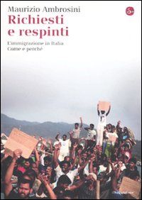9788842816034 - Richiesti e respinti. L'immigrazione in Italia. Come e perché