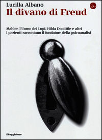 9788842818755 - Il divano di Freud. Mahler, l'Uomo dei Lupi, Hilda Doolittle e altri. I pazienti raccontano il fondatore della psicoanal