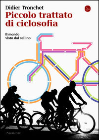 9788842820215 - Piccolo trattato di ciclosofia. Il mondo visto dal sellino