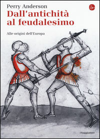 9788842821977 - Dall'antichità al feudalesimo. Alle origini dell'Europa