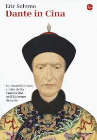 9788842824718 - Dante in Cina. La rocambolesca storia della «Commedia» nell'Estremo Oriente