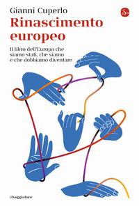 9788842830894 - Rinascimento europeo. Il libro dell'Europa che siamo stati, che siamo e che dobbiamo diventare