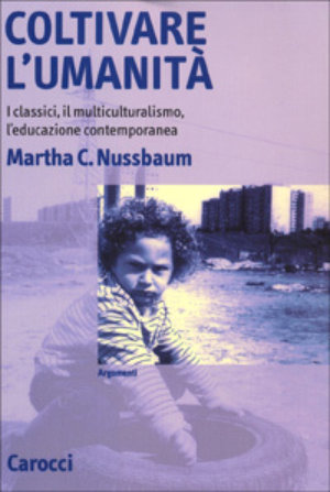 9788843013517 - Coltivare l'umanità. I classici, il multiculturalismo, l'educazione contemporanea