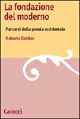 9788843017645 - La fondazione del moderno. Percorsi della poesia occidentale