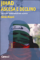 9788843018123 - Jihad. Ascesa e declino. Storia del fondamentalismo islamico