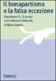 9788843019236 - Il bonapartismo o la falsa eccezione. Napoleone III, i francesi e la tradizione illiberale