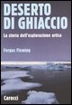 9788843028238 - Deserto di ghiaccio. La storia dell'esplorazione artica