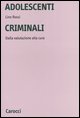 9788843030040 - Adolescenti criminali. Dalla valutazione alla cura