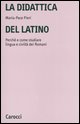 9788843031979 - La didattica del latino. Perché e come studiare lingua e civiltà dei romani