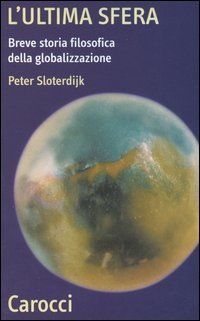 9788843033164 - L'ultima sfera. Breve storia filosofica della globalizzazione