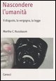 9788843035199 - Nascondere l'umanità. Il disgusto, la vergogna, la legge
