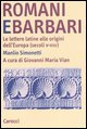 9788843038701 - Romani e barbari. Le lettere latine alle origini dell'Europa (secoli V-VIII)