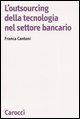 9788843040117 - L'outsourcing della tecnologia nel settore bancario