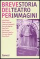 Breve storia del teatro per immagini. Ediz. illustrata