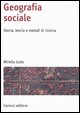 Geografia sociale. Storia, teoria e metodi di ricerca. Ediz. illustrata
