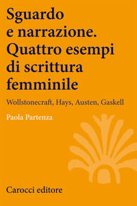 9788843046607 - Sguardo e narrazione. Quattro esempi di scrittura femminile. Wollstonecraft, Hays, Austen, Gaskell