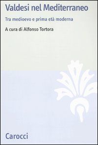 9788843052240 - Valdesi nel Mediterraneo. Tra Medioevo e prima età moderna