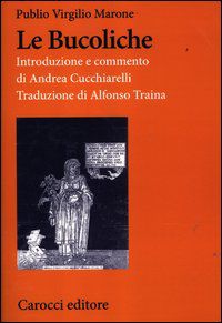9788843055302 - Le bucoliche. Testo latino a fronte. Ediz. critica