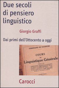 9788843055821 - Due secoli di pensiero linguistico. Dai primi dell'Ottocento a oggi
