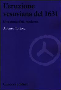 9788843060498 - L'eruzione vesuviana del 1631. Una storia d'età moderna
