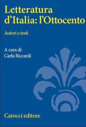 9788843062799 - Letteratura d'Italia: l'Ottocento. Autori e testi
